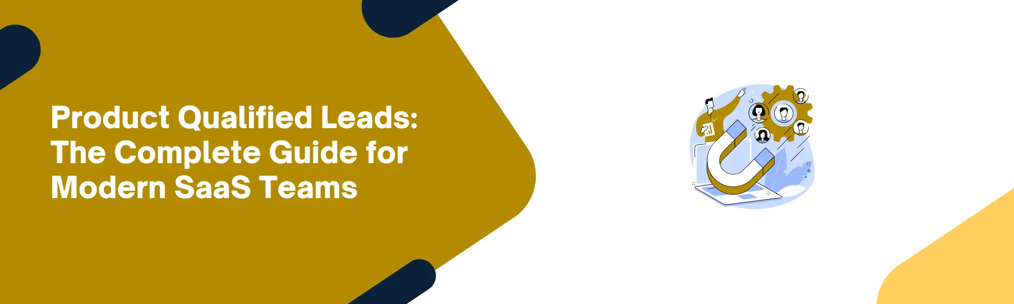 Product Qualified Leads: The Complete Guide for Modern SaaS Teams