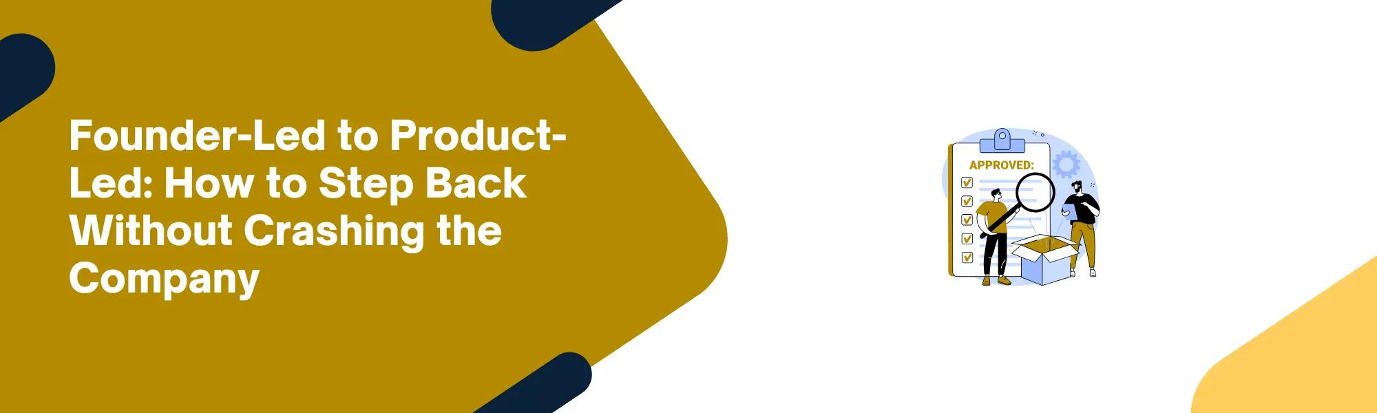Founder-Led to Product-Led: How to Step Back Without Crashing the Company