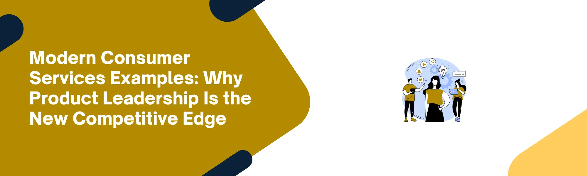 Modern Consumer Services Examples: Why Product Leadership Is the New Competitive Edge