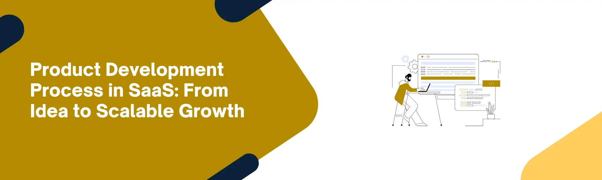 Product Development Process in SaaS: From Idea to Scalable Growth