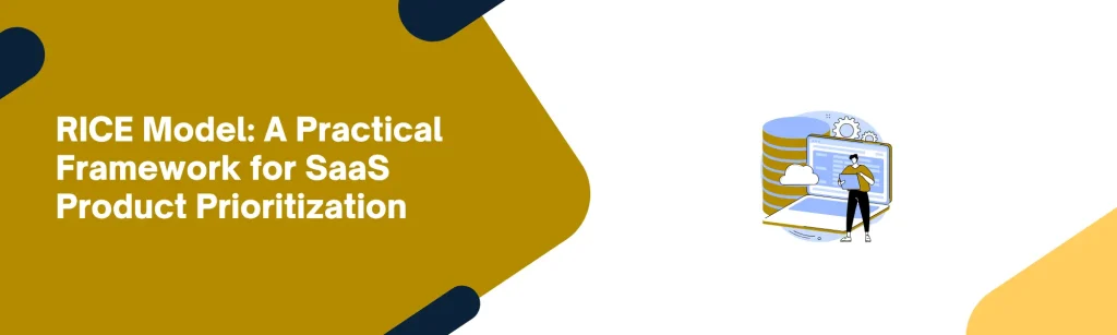 RICE Model: A Practical Framework for SaaS Product Prioritization