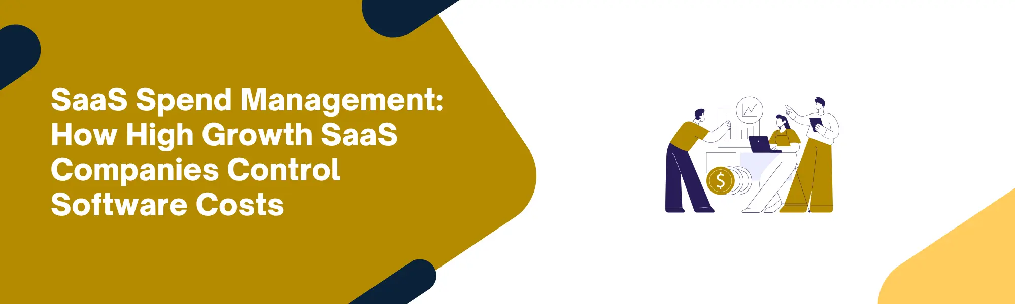 SaaS Spend Management: How High Growth SaaS Companies Control Software Costs