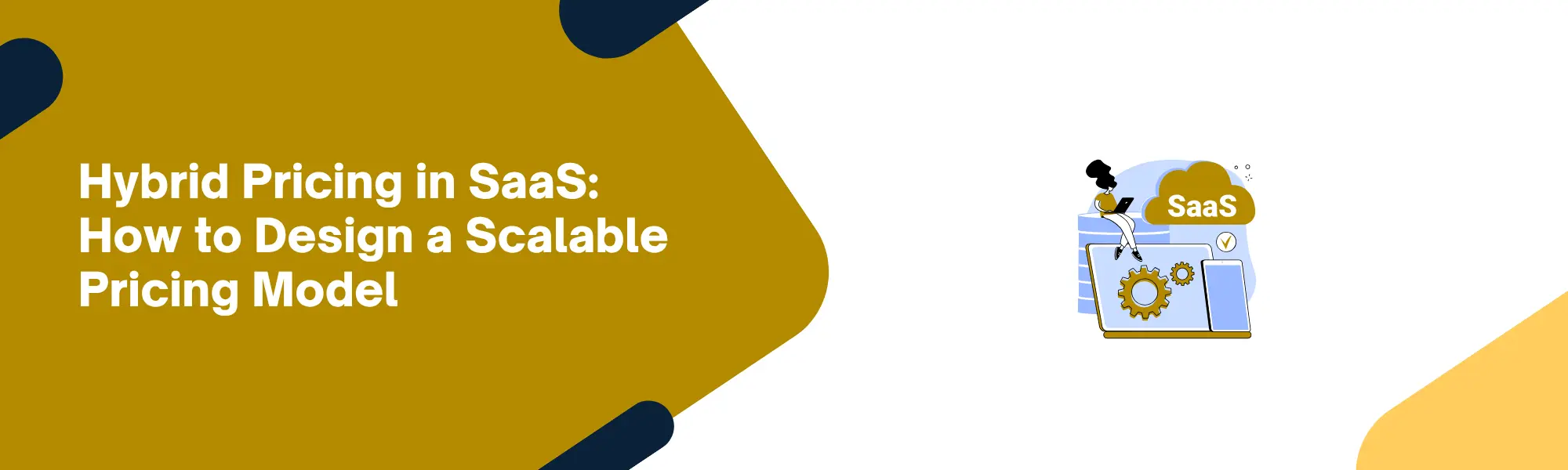 Hybrid Pricing in SaaS: How to Design a Scalable Pricing Model